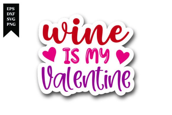 Wine is My Valentine: A Design Asset for Every Occasion